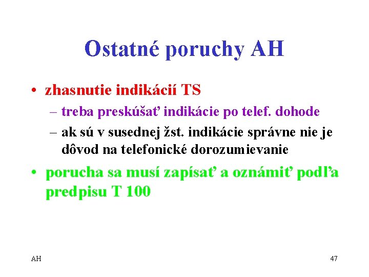 Ostatné poruchy AH • zhasnutie indikácií TS – treba preskúšať indikácie po telef. dohode