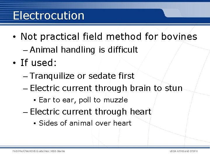 Electrocution • Not practical field method for bovines – Animal handling is difficult •