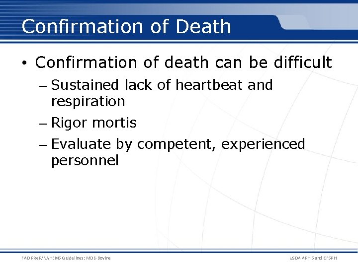 Confirmation of Death • Confirmation of death can be difficult – Sustained lack of