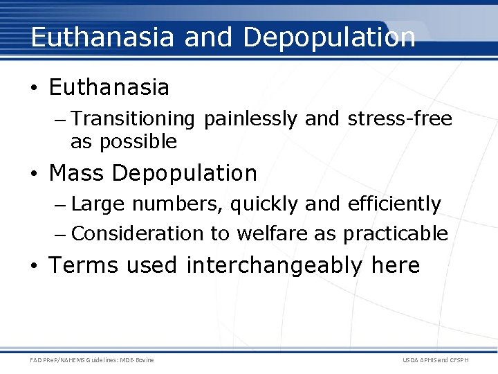 Euthanasia and Depopulation • Euthanasia – Transitioning painlessly and stress-free as possible • Mass