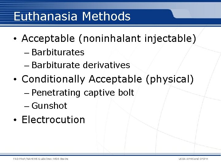 Euthanasia Methods • Acceptable (noninhalant injectable) – Barbiturates – Barbiturate derivatives • Conditionally Acceptable