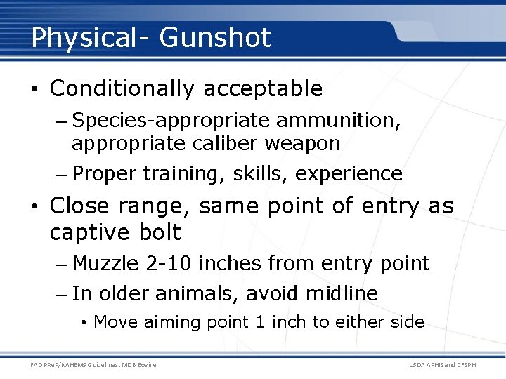 Physical- Gunshot • Conditionally acceptable – Species-appropriate ammunition, appropriate caliber weapon – Proper training,