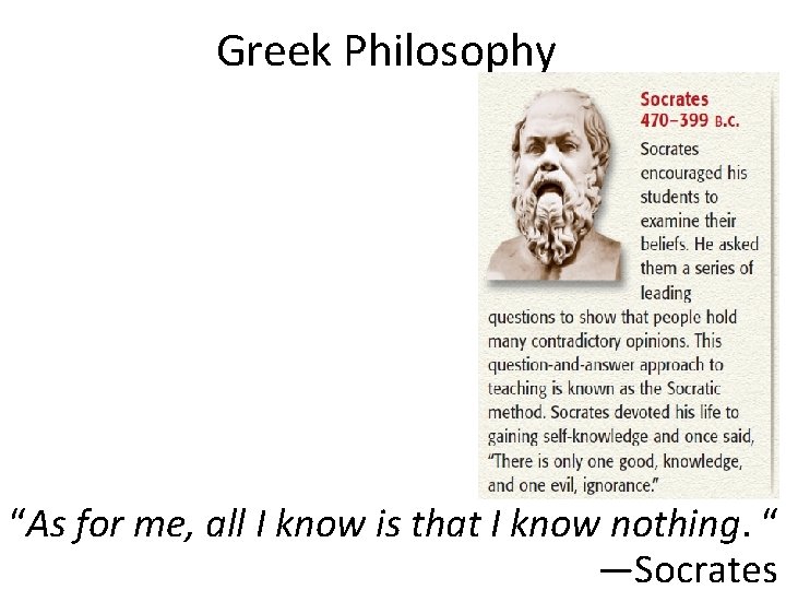 Greek Philosophy “As for me, all I know is that I know nothing. “