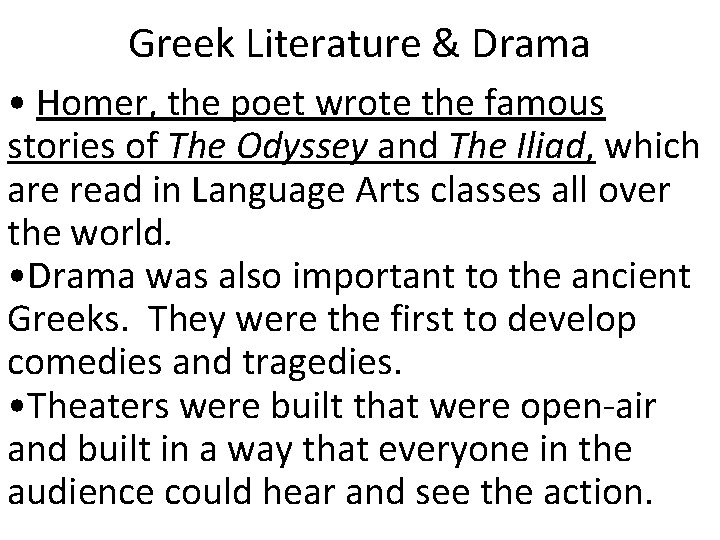 Greek Literature & Drama • Homer, the poet wrote the famous stories of The