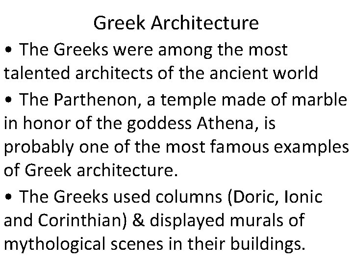Greek Architecture • The Greeks were among the most talented architects of the ancient