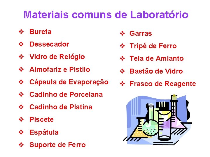 Materiais comuns de Laboratório v Bureta v Garras v Dessecador v Tripé de Ferro