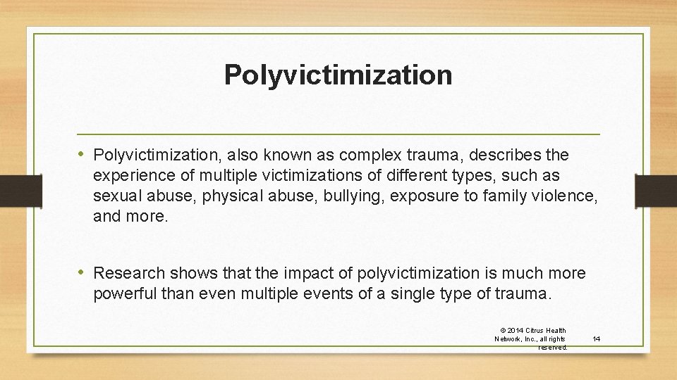 Polyvictimization • Polyvictimization, also known as complex trauma, describes the experience of multiple victimizations