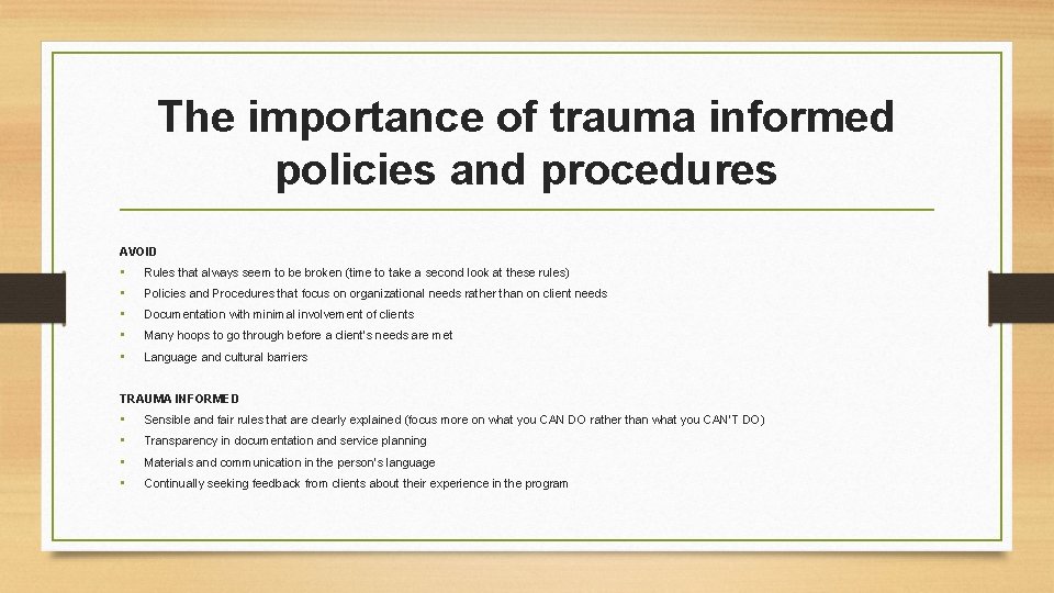 The importance of trauma informed policies and procedures AVOID • • • Rules that