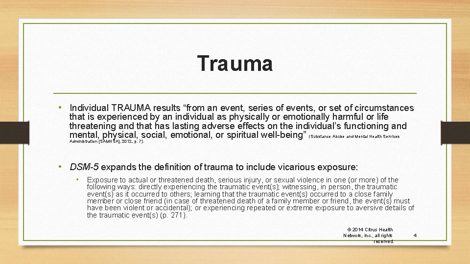 Trauma • Individual TRAUMA results “from an event, series of events, or set of