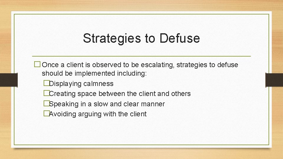 Strategies to Defuse � Once a client is observed to be escalating, strategies to