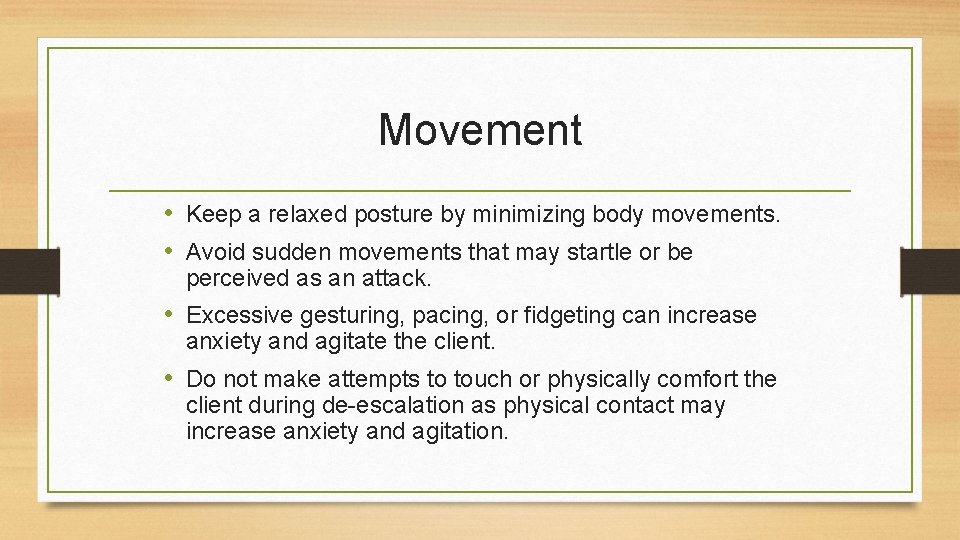 Movement • Keep a relaxed posture by minimizing body movements. • Avoid sudden movements