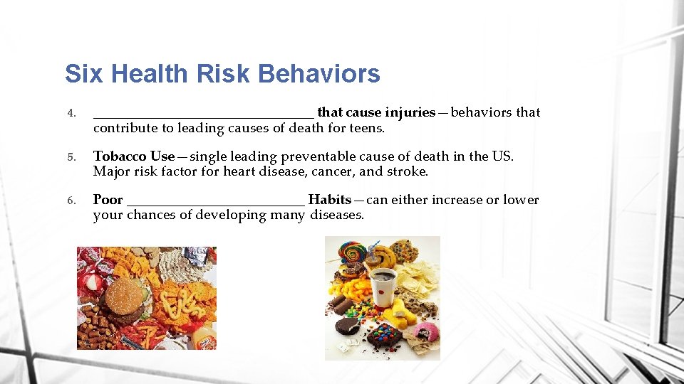 Six Health Risk Behaviors 4. ________________ that cause injuries—behaviors that contribute to leading causes