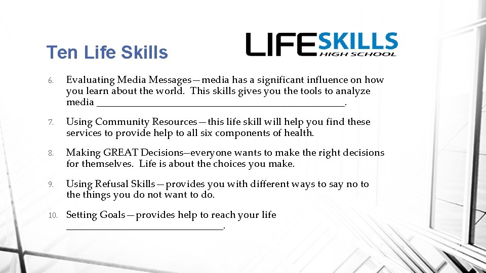Ten Life Skills 6. Evaluating Media Messages—media has a significant influence on how you