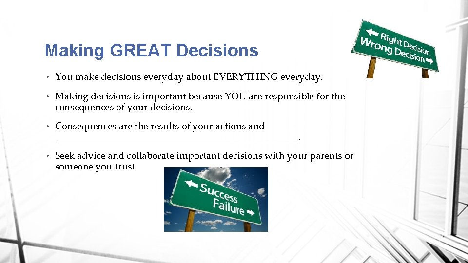 Making GREAT Decisions • You make decisions everyday about EVERYTHING everyday. • Making decisions