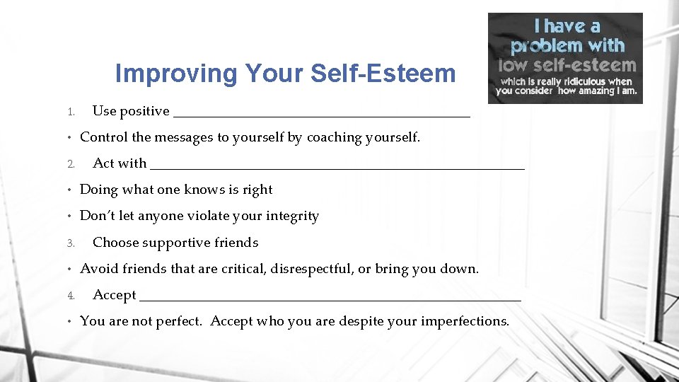 Improving Your Self-Esteem 1. • 2. Use positive _____________________ Control the messages to yourself