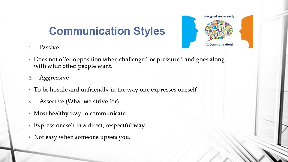 Communication Styles 1. • 2. • Passive Does not offer opposition when challenged or