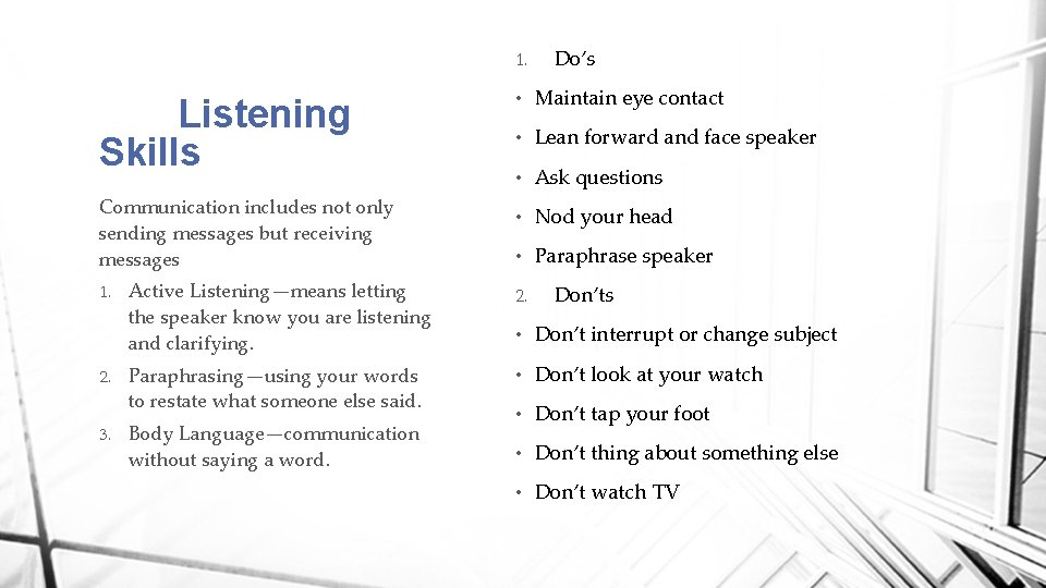 1. Listening Skills Communication includes not only sending messages but receiving messages 1. 2.
