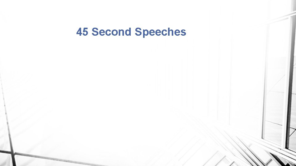 45 Second Speeches 