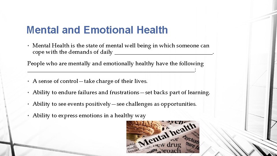 Mental and Emotional Health • Mental Health is the state of mental well being