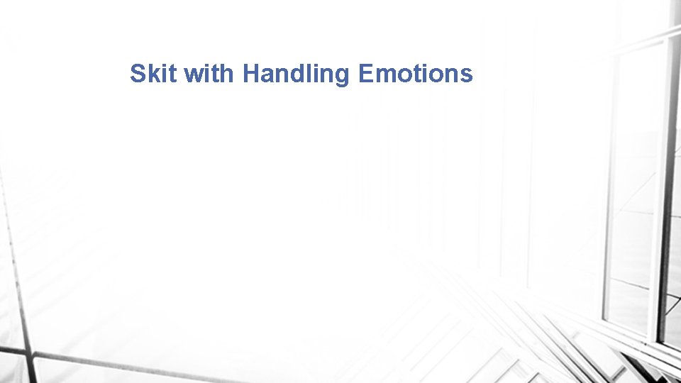 Skit with Handling Emotions 