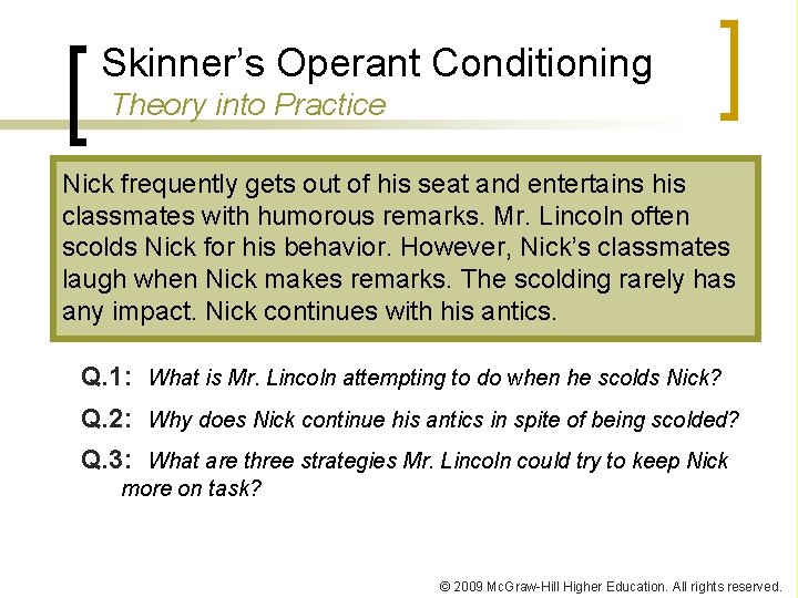 Skinner’s Operant Conditioning Theory into Practice Nick frequently gets out of his seat and