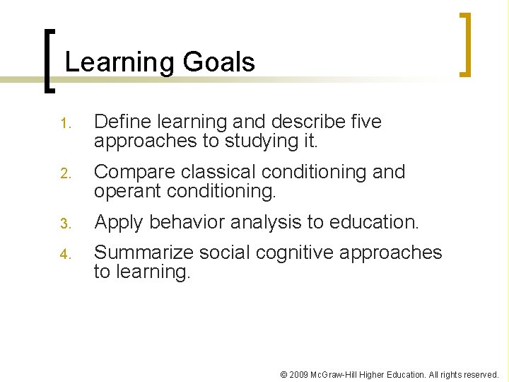 Learning Goals 1. Define learning and describe five approaches to studying it. 2. Compare
