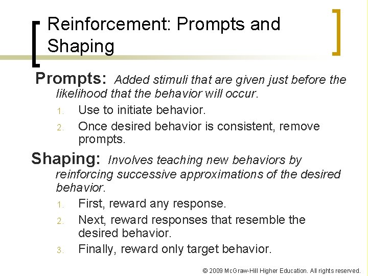 Reinforcement: Prompts and Shaping Prompts: Added stimuli that are given just before the likelihood