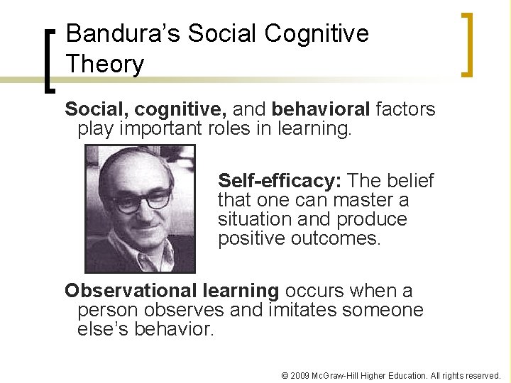 Bandura’s Social Cognitive Theory Social, cognitive, and behavioral factors play important roles in learning.