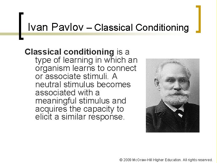 Ivan Pavlov – Classical Conditioning Classical conditioning is a type of learning in which