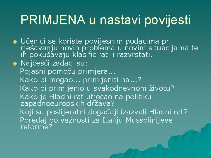 PRIMJENA u nastavi povijesti u u Učenici se koriste povijesnim podacima pri rješavanju novih