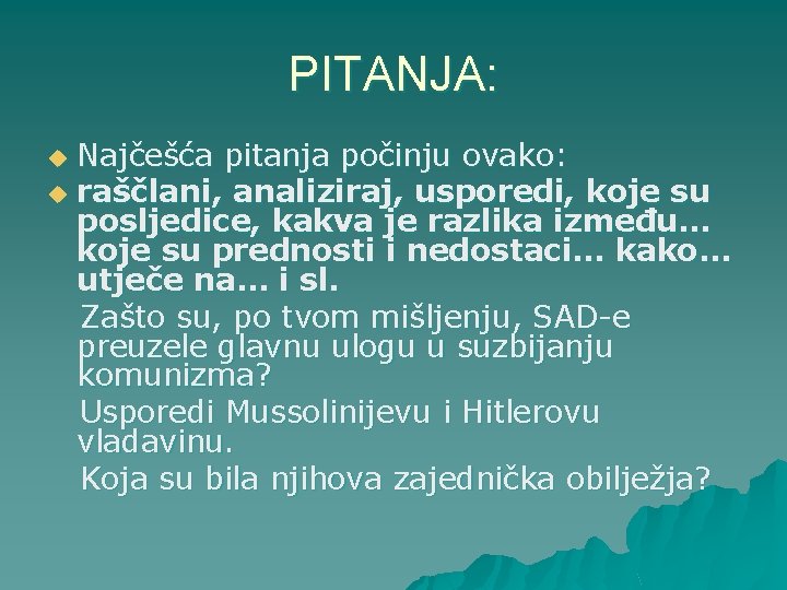 PITANJA: Najčešća pitanja počinju ovako: u raščlani, analiziraj, usporedi, koje su posljedice, kakva je