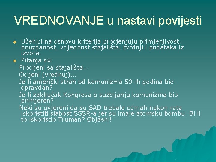 VREDNOVANJE u nastavi povijesti u u Učenici na osnovu kriterija procjenjuju primjenjivost, pouzdanost, vrijednost