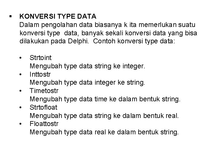 § KONVERSI TYPE DATA Dalam pengolahan data biasanya k ita memerlukan suatu konversi type