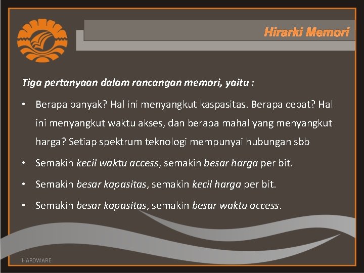 Hirarki Memori Tiga pertanyaan dalam rancangan memori, yaitu : • Berapa banyak? Hal ini