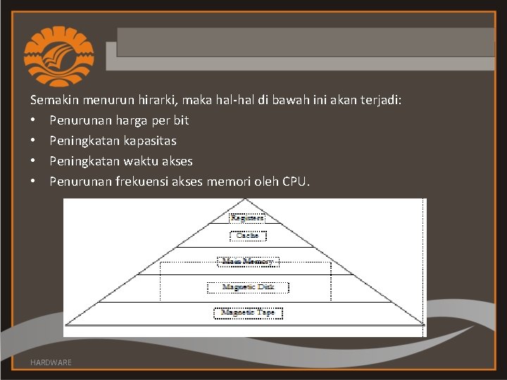 Semakin menurun hirarki, maka hal-hal di bawah ini akan terjadi: • Penurunan harga per