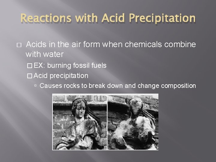 Reactions with Acid Precipitation � Acids in the air form when chemicals combine with