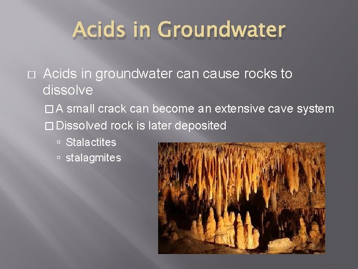 Acids in Groundwater � Acids in groundwater can cause rocks to dissolve �A small