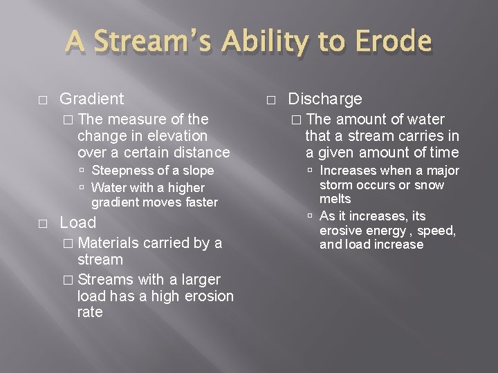 A Stream’s Ability to Erode � Gradient � � The measure of the change