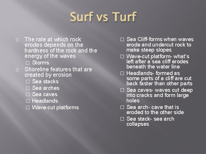 Surf vs Turf � The rate at which rock erodes depends on the hardness