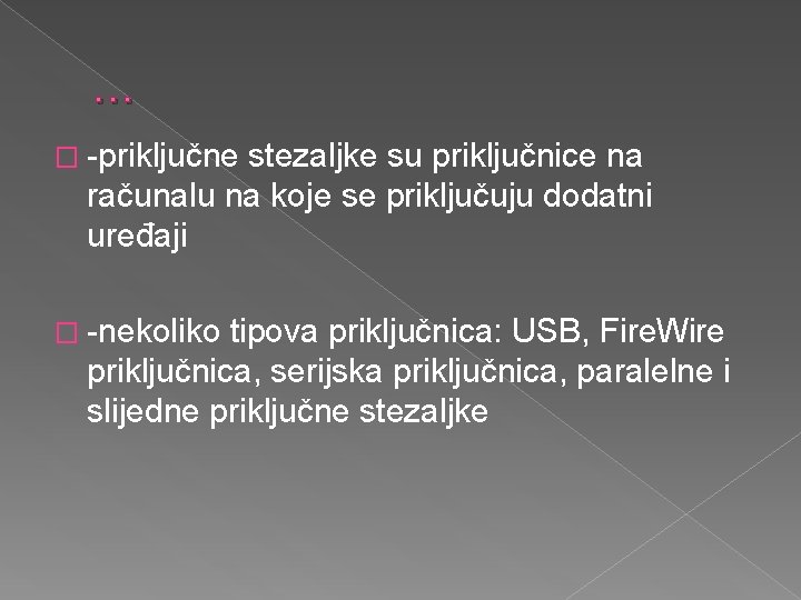 … � -priključne stezaljke su priključnice na računalu na koje se priključuju dodatni uređaji