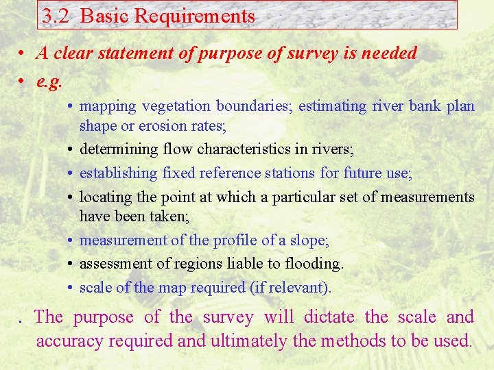 3. 2 Basic Requirements • A clear statement of purpose of survey is needed