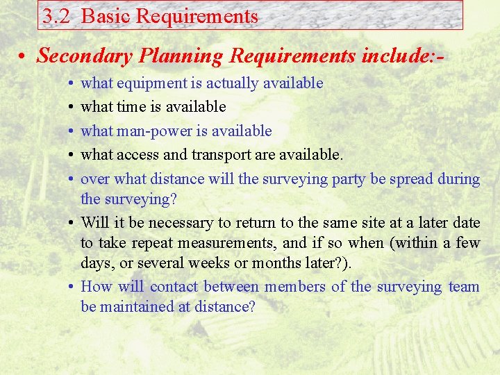 3. 2 Basic Requirements • Secondary Planning Requirements include: • • • what equipment