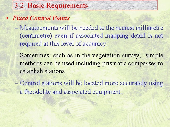 3. 2 Basic Requirements • Fixed Control Points – Measurements will be needed to