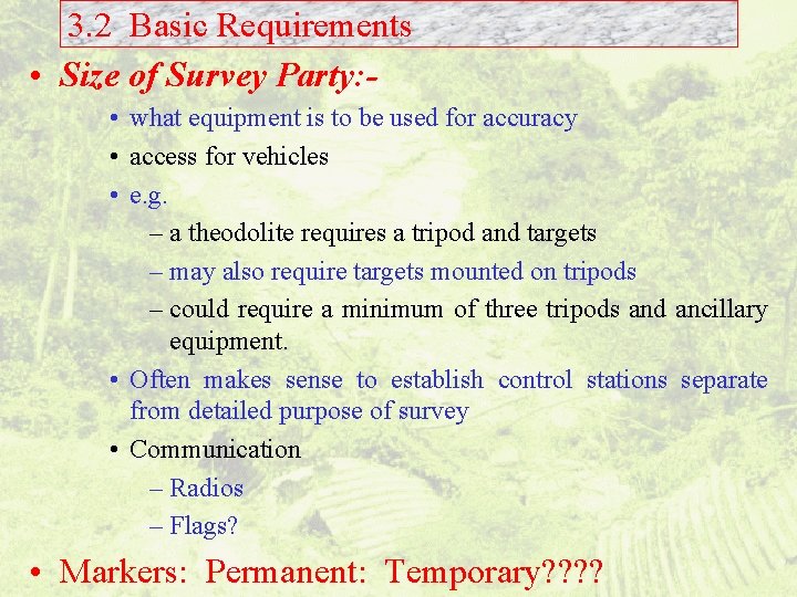 3. 2 Basic Requirements • Size of Survey Party: • what equipment is to