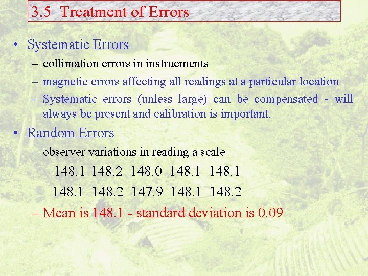 3. 5 Treatment of Errors • Systematic Errors – collimation errors in instrucments –