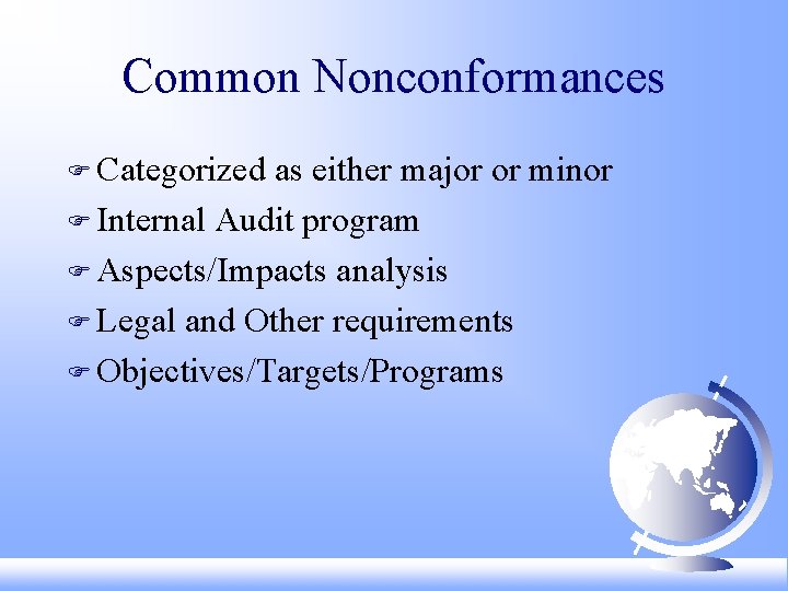 Common Nonconformances F Categorized as either major or minor F Internal Audit program F