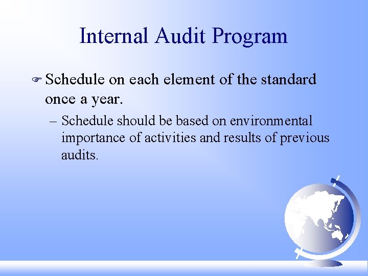 Internal Audit Program F Schedule on each element of the standard once a year.