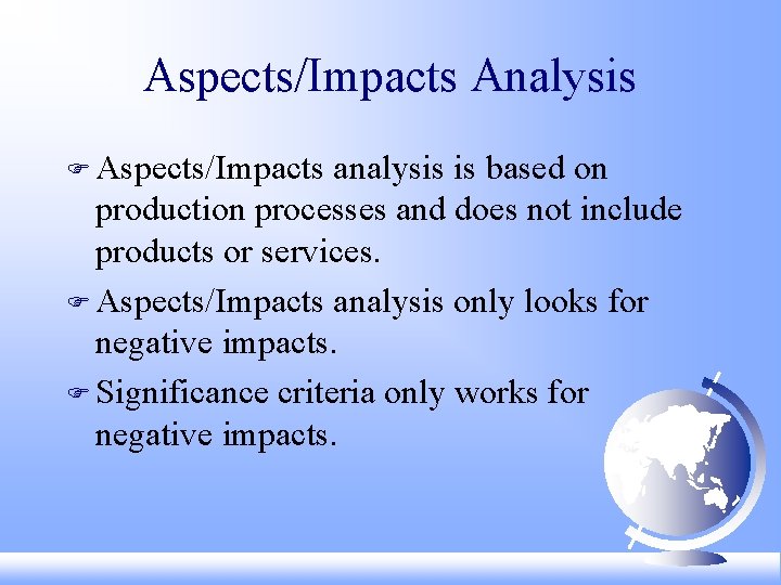 Aspects/Impacts Analysis F Aspects/Impacts analysis is based on production processes and does not include