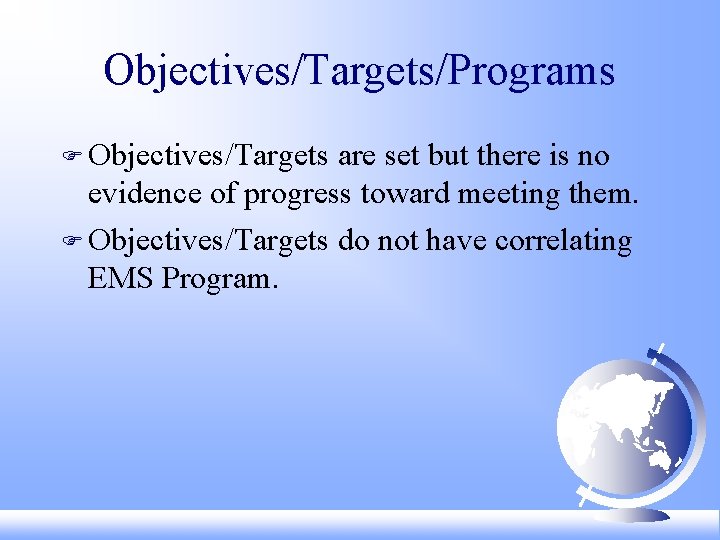 Objectives/Targets/Programs F Objectives/Targets are set but there is no evidence of progress toward meeting