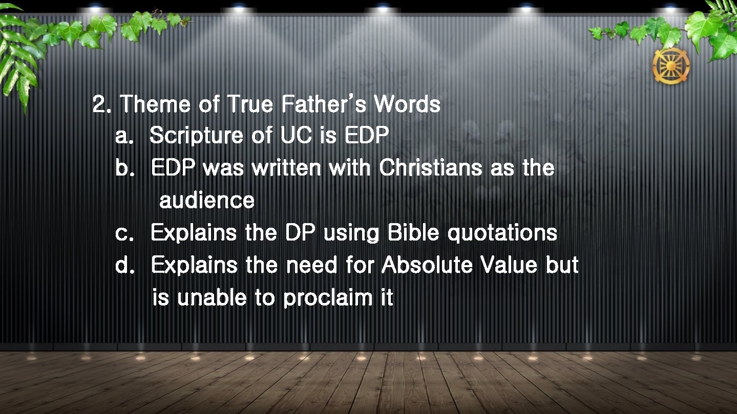 2. Theme of True Father’s Words a. Scripture of UC is EDP b. EDP